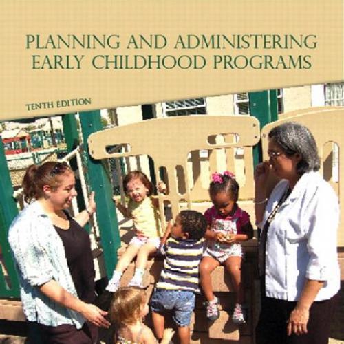 Planning and Administering Early Childhood Programs 10th Edition by Nancy K. Freeman