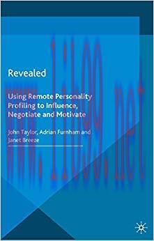 Revealed: Using Remote Personality Profiling to Influence, Negotiate and Motivate 2014 Edition,