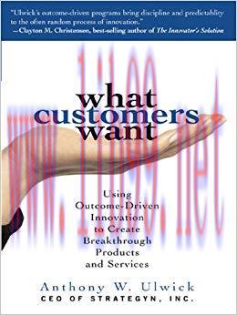 What Customers Want: Using Outcome-Driven Innovation to Create Breakthrough Products and Servic...