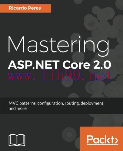 [FOX-Ebook]Mastering ASP.NET Core 2.0: MVC patterns, configuration, routing, deployment, and mo...