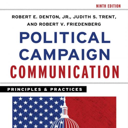 Political Campaign Communication - Denton, Robert E., Jr. & Judith S. Trent & Robert V. Frieden...