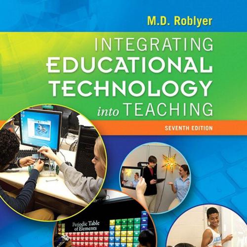 Integrating Educational Technology into Teaching 7th Edition by M. D. Roblyer - Wei Zhi