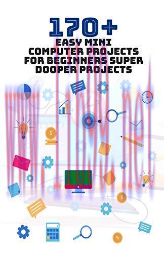 [FOX-Ebook]170+ Easy Mini Computer Projects for Beginners: Super Dooper Projects