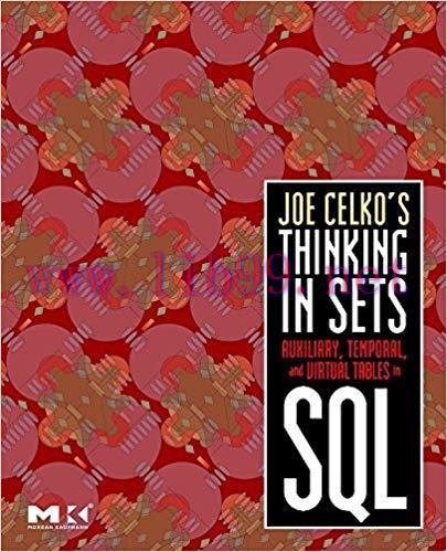 Joe Celko&rsquo;s Thinking in Sets: Auxiliary, Temporal, and Virtual Tables in SQL (The Morgan Kaufma...