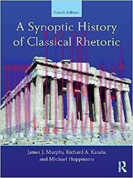 A Synoptic History of Classical Rhetoric 4th Edition,
