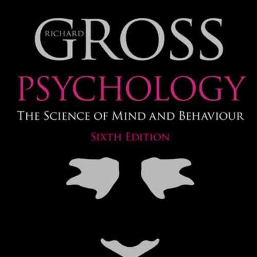 Psychology - The Science of Mind and Behaviour 6th ed. - R. Gross (Hodder, 2010) BBS