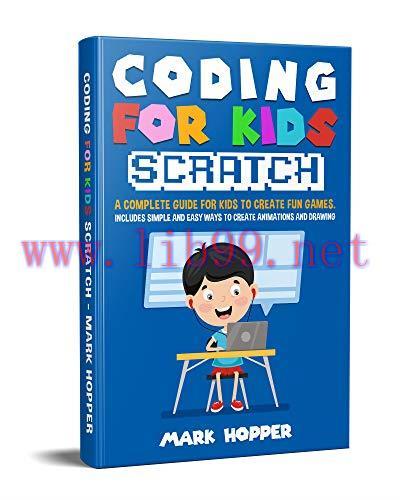 [FOX-Ebook]Coding for Kids Scratch: A Complete Guide For Kids To Create Fun Games. Includes Sim...