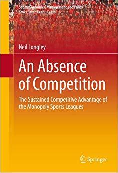 (PDF)An Absence of Competition The Sustained Competitive Advantage of the Monopoly Sports Leagu...
