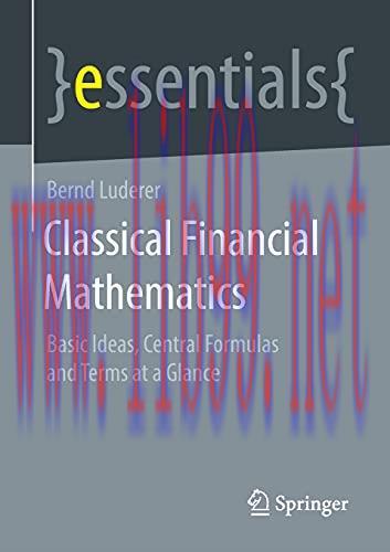 [FOX-Ebook]Classical Financial Mathematics: Basic Ideas, Central Formulas and Terms at a Glance