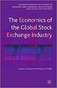 (PDF)The Economics of the Global Stock Exchange Industry (Palgrave Macmillan Studies in Banking...