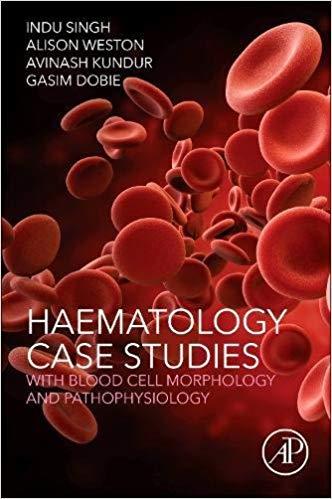 Haematology Case Studies with Blood Cell Morphology and Pathophy