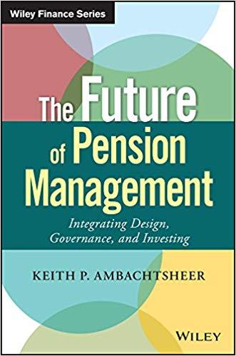 (PDF)The Future of Pension Management Integrating Design, Governance, and Investing (Wiley Fina...