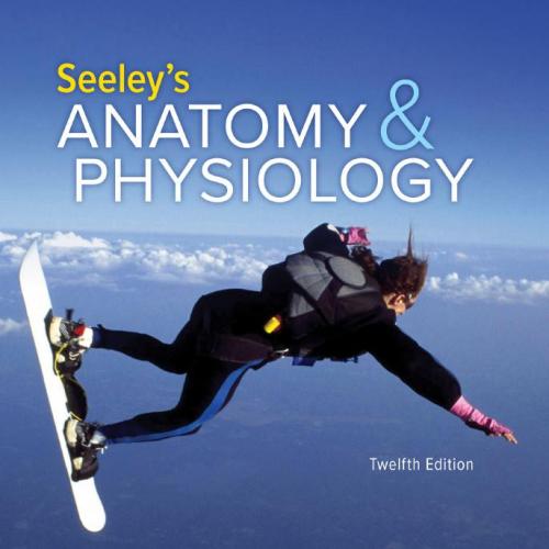 Seeley 's Anatomy & Physiology 12th edition