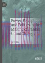 [PDF]Power, Perception, and Politics in the Making of Iranian Grand Strategy