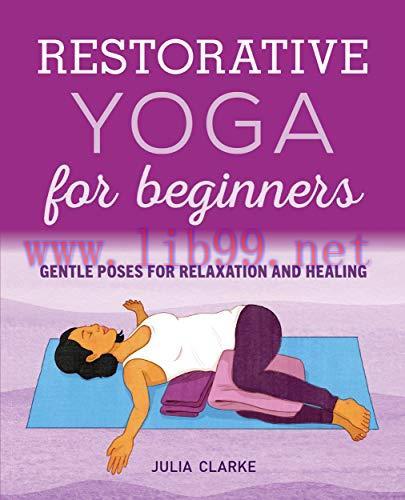 [FOX-Ebook]Restorative Yoga for Beginners: Gentle Poses for Relaxation and Healing
