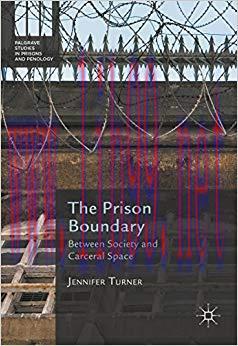 The Prison Boundary: Between Society and Carceral Space (Palgrave Studies in Prisons and Penolo...
