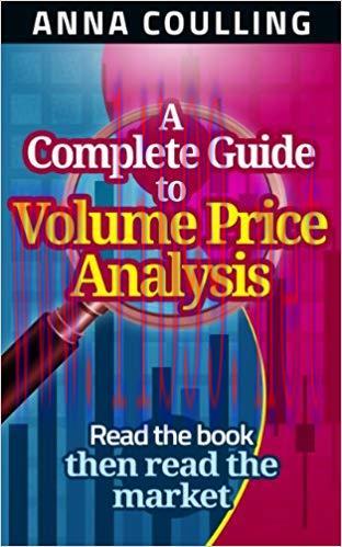 A Complete Guide To Volume Price Analysis: Read the book then read the market 1st Edition,