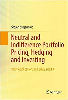 (PDF)Neutral and Indifference Portfolio Pricing, Hedging and Investing With applications in Equ...
