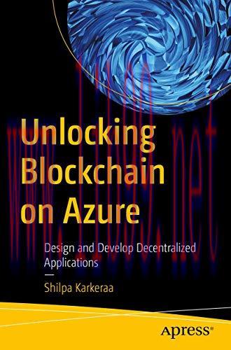 [FOX-Ebook]Unlocking Blockchain on Azure: Design and Develop Decentralized Applications