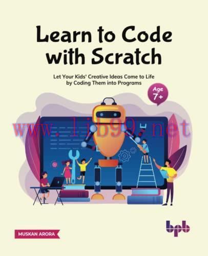 [FOX-Ebook]Learn to Code with Scratch: Let Your Kids' Creative Ideas Come to Life by Coding The...