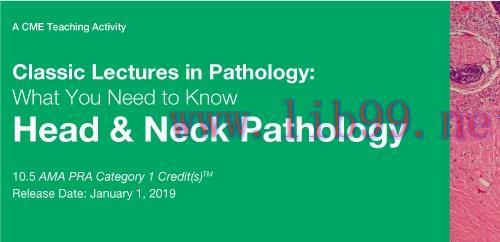 [AME]Classic Lectures in Pathology: What You Need to Know: Head & Neck Pathology 2019 (CME VIDE...