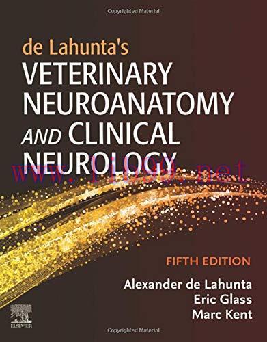 [AME]de Lahunta&rsquo;s Veterinary Neuroanatomy and Clinical Neurology, 5th Edition (True PDF with To...
