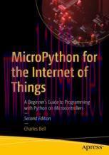 [PDF]MicroPython for the Internet of Things: A Beginner&rsquo;s Guide to Programming with Python on M...