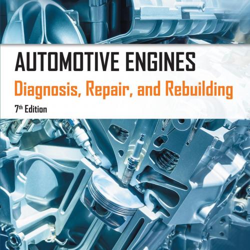 Automotive Engines_ Diagnosis, Repair, and Rebuilding 7th - Tim Gilles