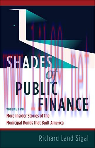 (PDF)Shades of Public Finance Vol. 2: More Insider Stories of the Municipal Bonds that Built Am...