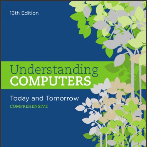 (Test Bank)Understanding Computers Today and Tomorrow, Comprehensive, 16th Edition.zip