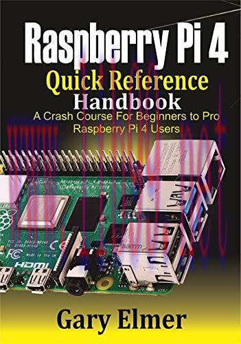 [FOX-Ebook]Raspberry Pi 4 Quick Reference Handbook: A Crash Course for Beginners to Pro Raspber...