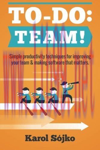 [FOX-Ebook]To-Do: Team!: Simple productivity techniques for improving your team & making softwa...