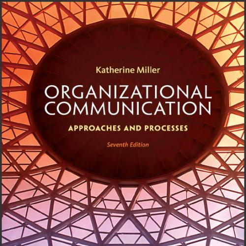 (Solution Manual)Organizational Communication Approaches and Processes, 7th Edition.docx