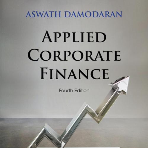 Applied Corporate Finance, 4th Edition - Aswath Damodaran
