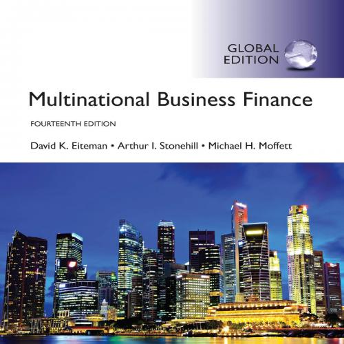 Multinational Business Finance, 14th Global Edition by David K. Eiteman
