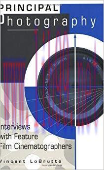 Principal Photography: Interviews with Feature Film Cinematographers