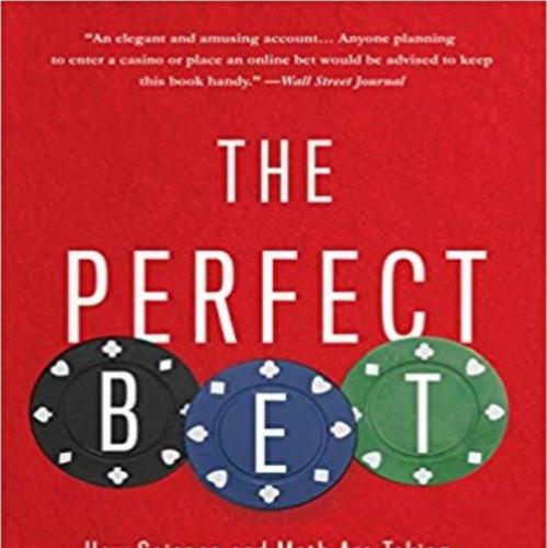 Perfect Bet_ How Science and Math Are Taking the Luck Out of Gambling, The - Adam Kucharski
