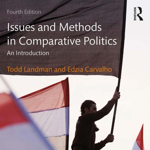 Issues and Methods in Comparative Politics An Introduction 4th Edition - Todd Landman