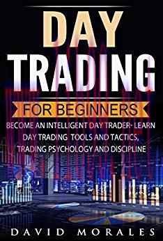 Day Trading For Beginners- Become An Intelligent Day Trader. Learn Day Trading Strategies, Tool...