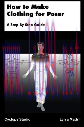 [FOX-Ebook]How to Make Clothing for Poser: A Step By Step Guide