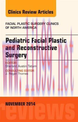 [AME]Pediatric Facial Plastic and Reconstructive Surgery, An Issue of Facial Plastic Surgery Cl...