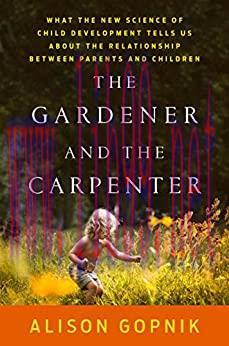 (PDF)The Gardener and the Carpenter: What the New Science of Child Development Tells Us About t...