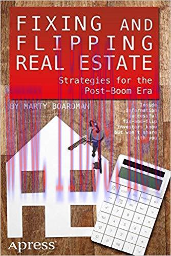Fixing and Flipping Real Estate: Strategies for the Post-Boom Era 1st ed. Edition,