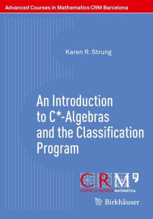 An Introduction to C-Algebras and the Classification Program