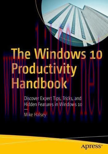 [FOX-Ebook]The Windows 10 Productivity Handbook: Discover Expert Tips, Tricks, and Hidden Featu...