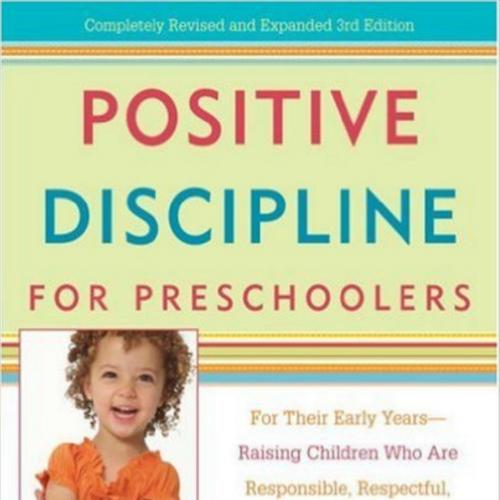 Positive Discipline for Preschoolers For Their Early Years