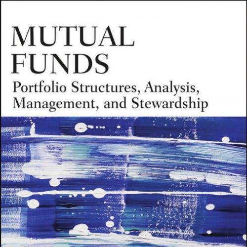 Mutual Funds_ Portfolio Structures, Analysis, Management, and Stewardship (Robert W. Kolb Serie...