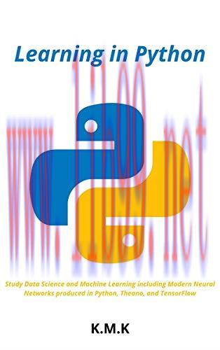 [FOX-Ebook]Learning in Python: Study Data Science and Machine Learning including Modern Neural ...