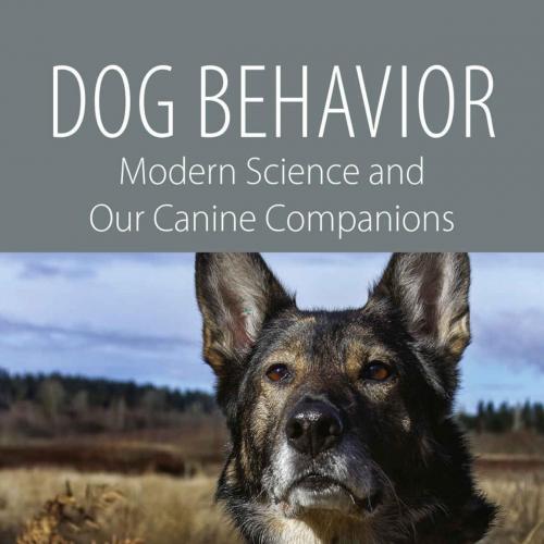 Dog Behavior Modern Science and Our Canine Companions - James C. Ha - James C. Ha & Tracy L. Ca...