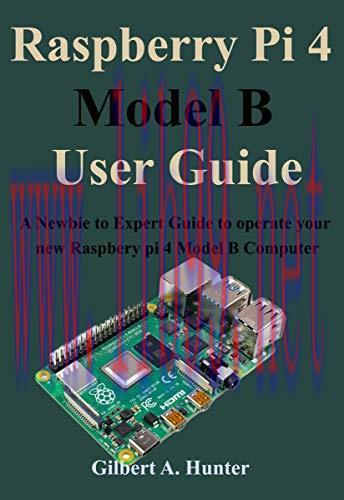 [FOX-Ebook]Raspberry Pi 4 Model B User Guide: A Newbie to Expert Guide to operate your new Rasp...